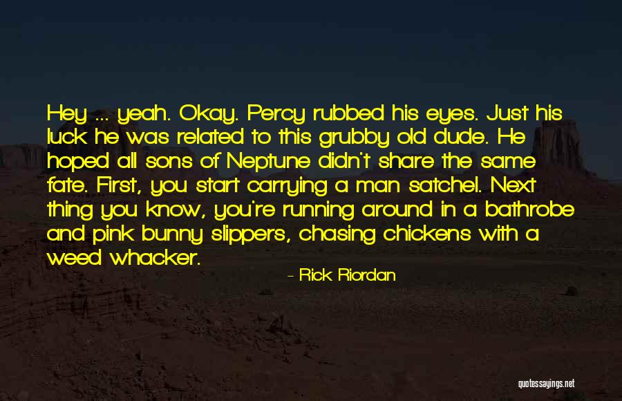 Bunny Slippers Quotes By Rick Riordan Bunny Slippers Quotes By Rick Riordan