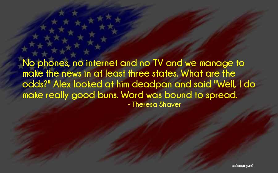Buns Out Quotes By Theresa Shaver Buns Out Quotes By Theresa Shaver