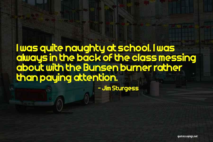 Bunsen Burner Quotes By Jim Sturgess Bunsen Burner Quotes By Jim Sturgess