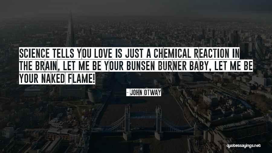 Bunsen Burner Quotes By John Otway Bunsen Burner Quotes By John Otway