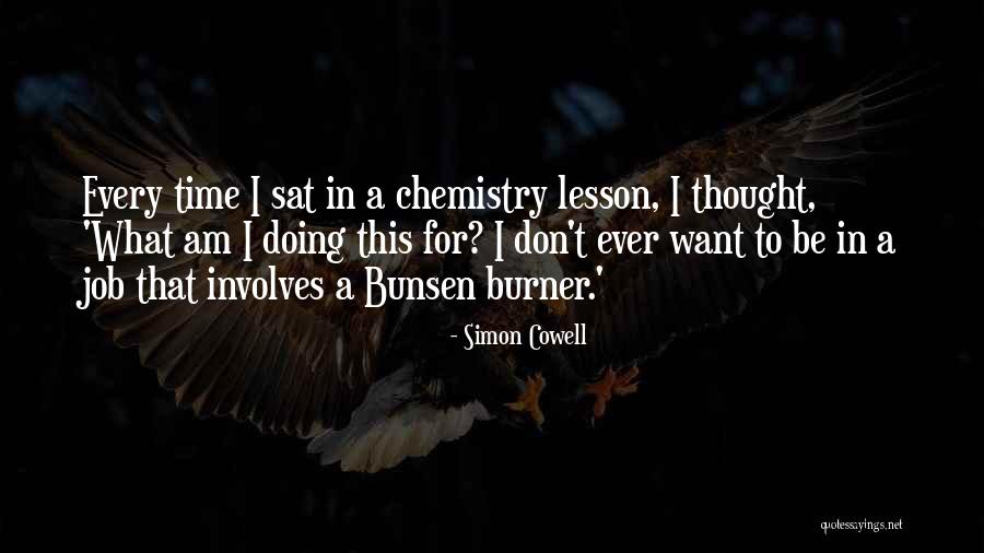 Bunsen Burner Quotes By Simon Cowell Bunsen Burner Quotes By Simon Cowell