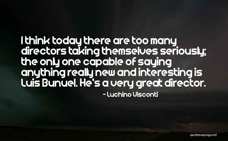 Bunuel Quotes By Luchino Visconti