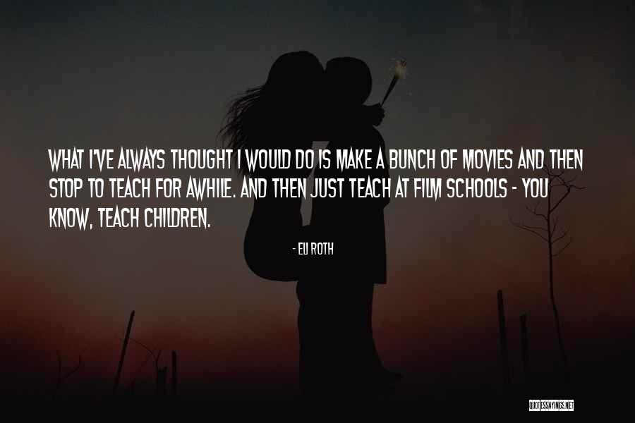 Bunul Raul Quotes By Eli Roth Bunul Raul Quotes By Eli Roth