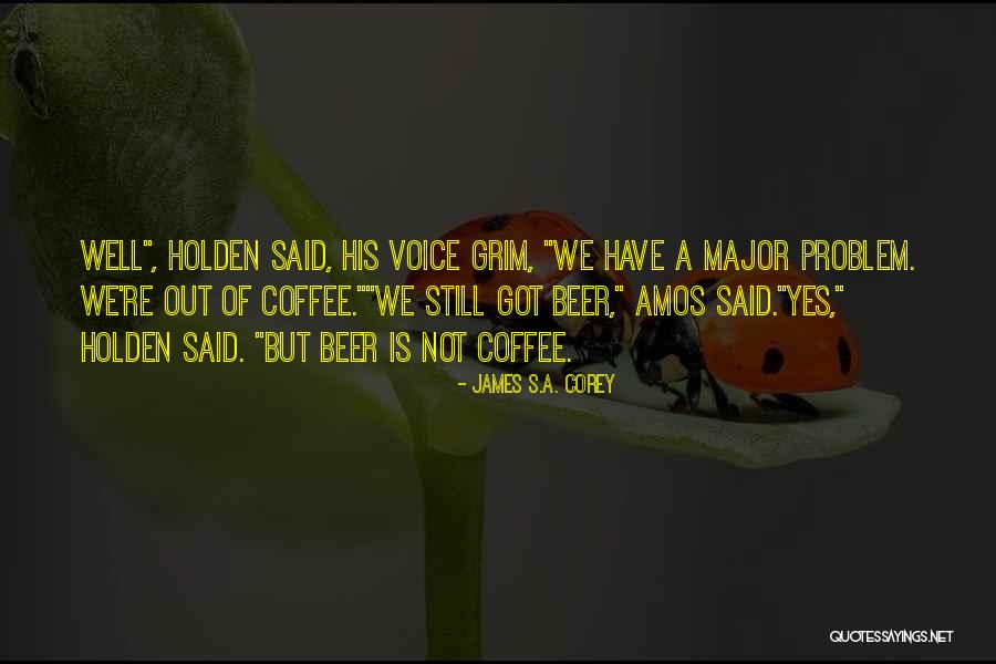 Buoncristiani Chardonnay Quotes By James S.A. Corey Buoncristiani Chardonnay Quotes By James S.A. Corey
