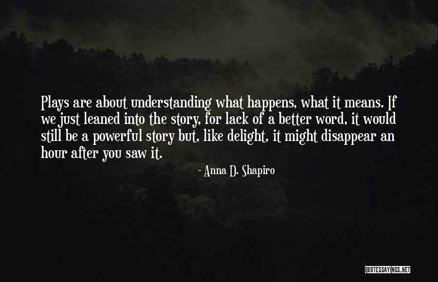 Buoniconti Fund Quotes By Anna D. Shapiro Buoniconti Fund Quotes By Anna D. Shapiro