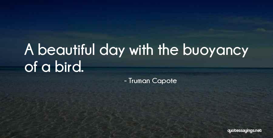 Buoyancy Quotes By Truman Capote