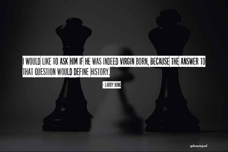Burcam Quotes By Larry King Burcam Quotes By Larry King