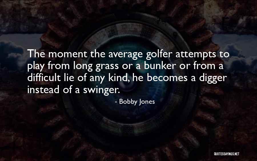 Burcin Mutlu Pakdil Quotes By Bobby Jones Burcin Mutlu Pakdil Quotes By Bobby Jones
