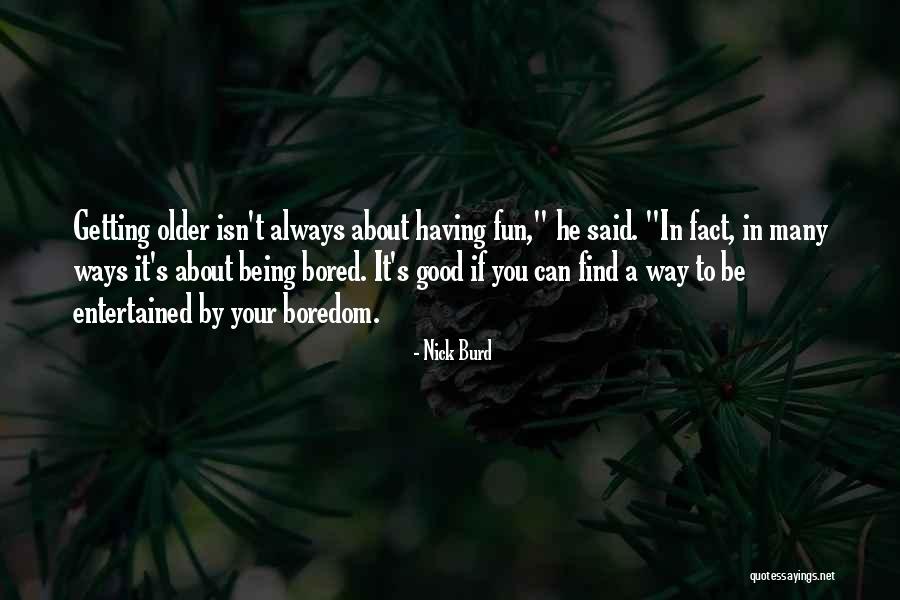Burd Quotes By Nick Burd Burd Quotes By Nick Burd