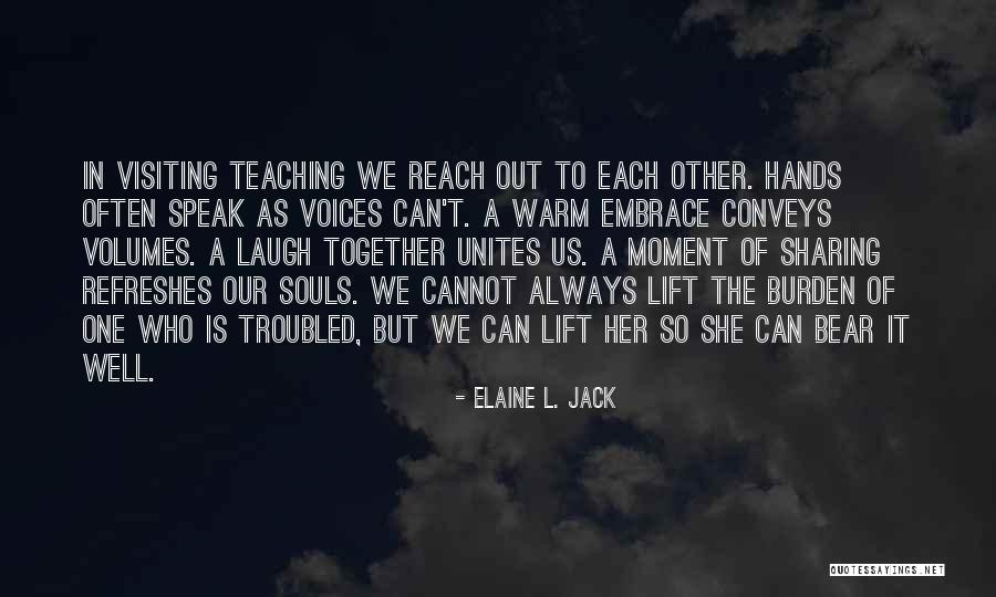 Burden In My Hands Quotes By Elaine L. Jack Burden In My Hands Quotes By Elaine L. Jack