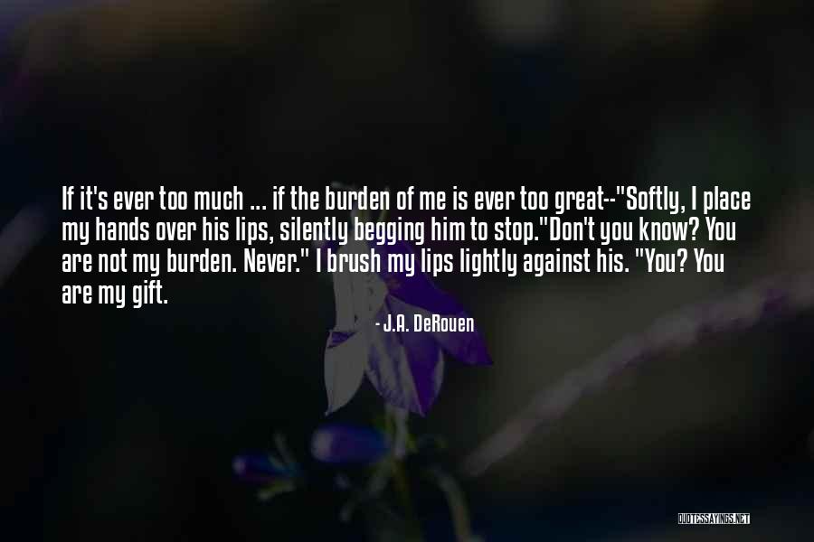 Burden In My Hands Quotes By J.A. DeRouen Burden In My Hands Quotes By J.A. DeRouen