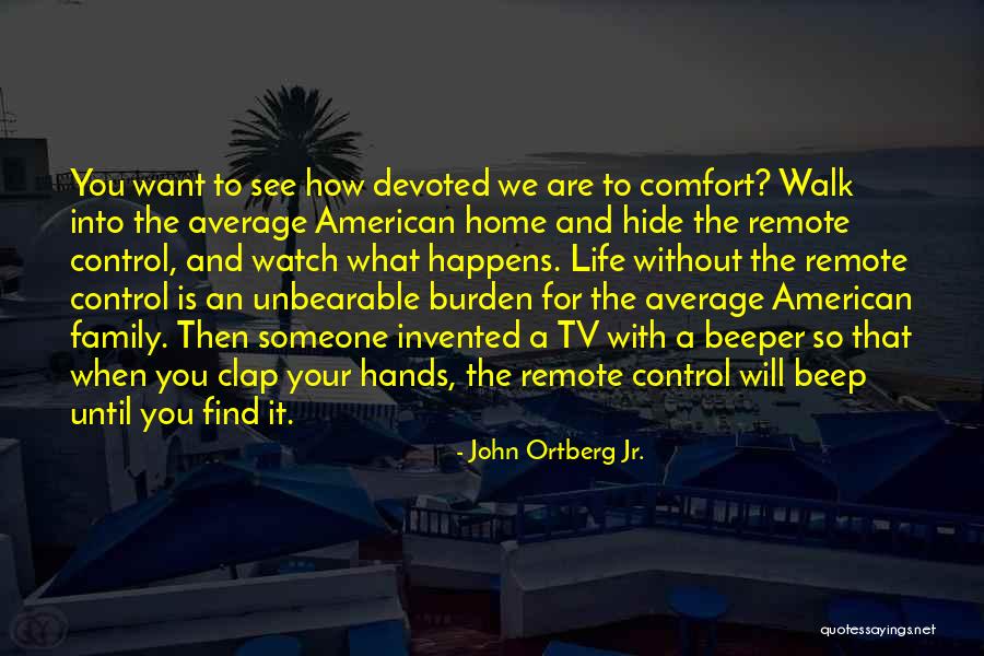 Burden In My Hands Quotes By John Ortberg Jr. Burden In My Hands Quotes By John Ortberg Jr.