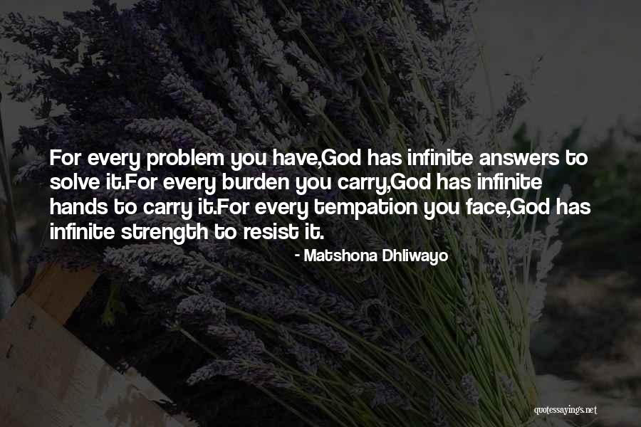 Burden In My Hands Quotes By Matshona Dhliwayo Burden In My Hands Quotes By Matshona Dhliwayo
