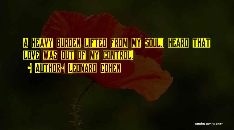 Burden Lifted Quotes By Leonard Cohen