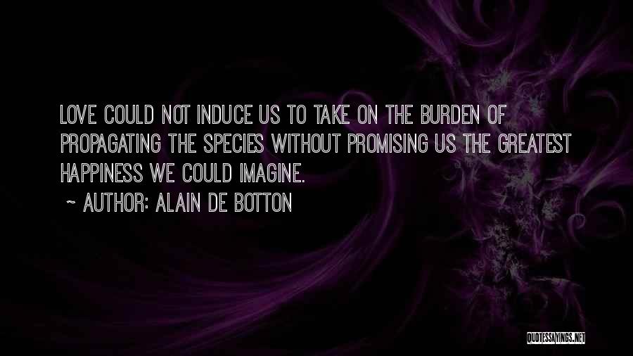 Burden Love Quotes By Alain De Botton