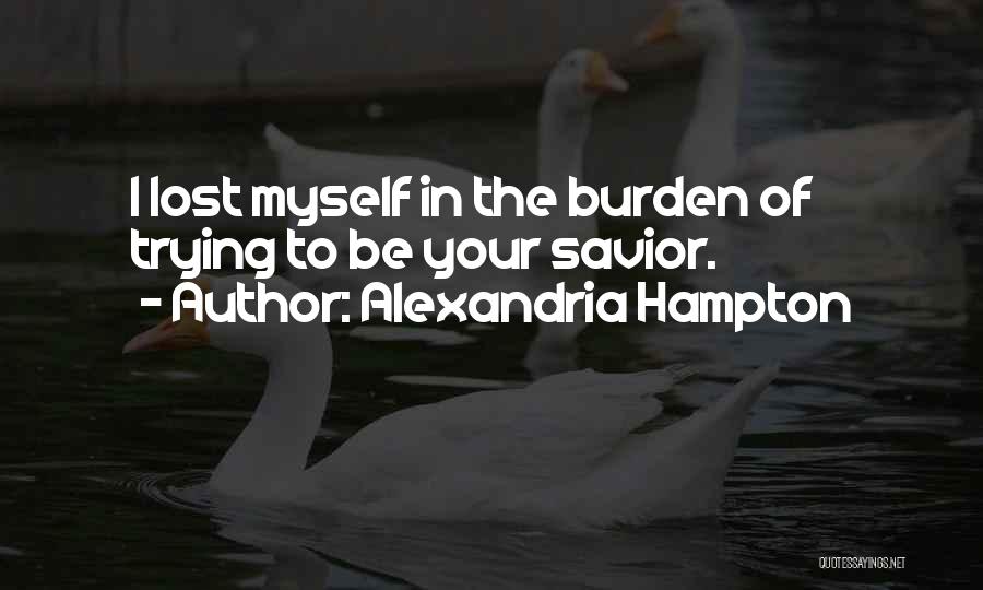 Burden Love Quotes By Alexandria Hampton