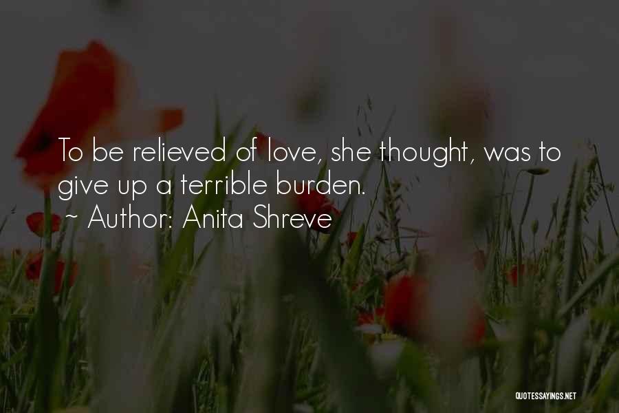 Burden Love Quotes By Anita Shreve