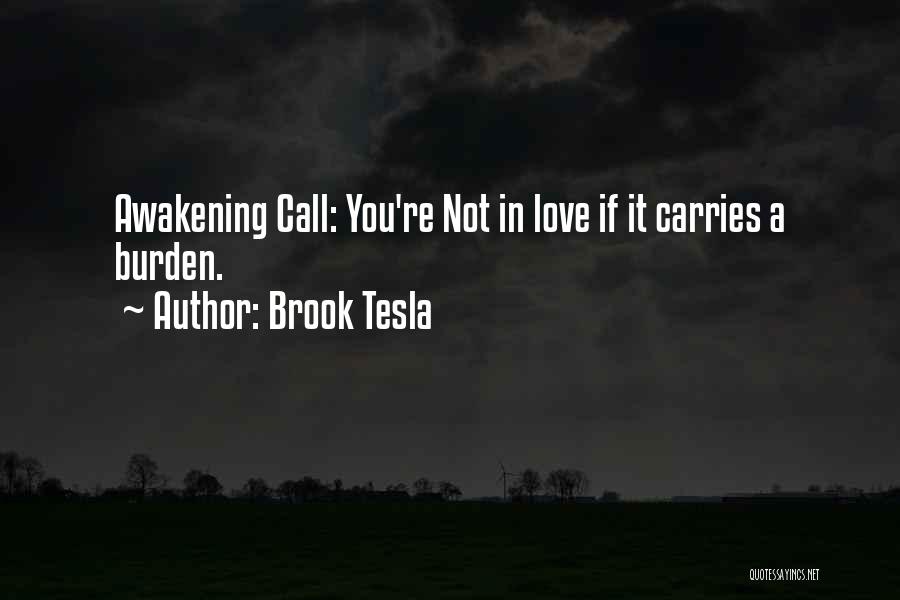 Burden Love Quotes By Brook Tesla