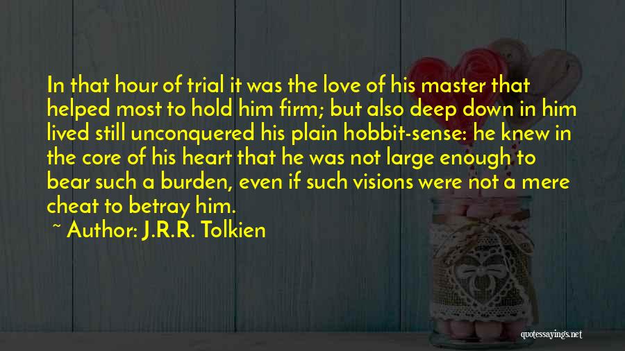 Burden Love Quotes By J.R.R. Tolkien