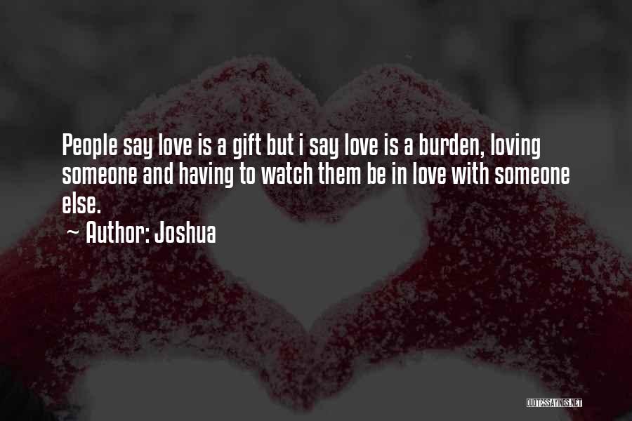 Burden Love Quotes By Joshua