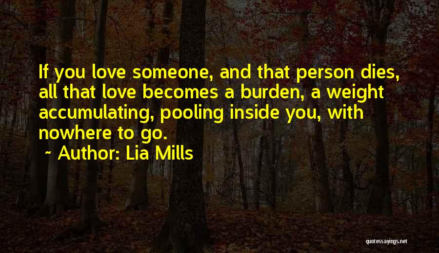 Burden Love Quotes By Lia Mills