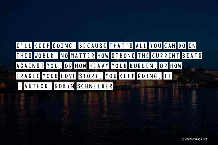 Burden Love Quotes By Robyn Schneider
