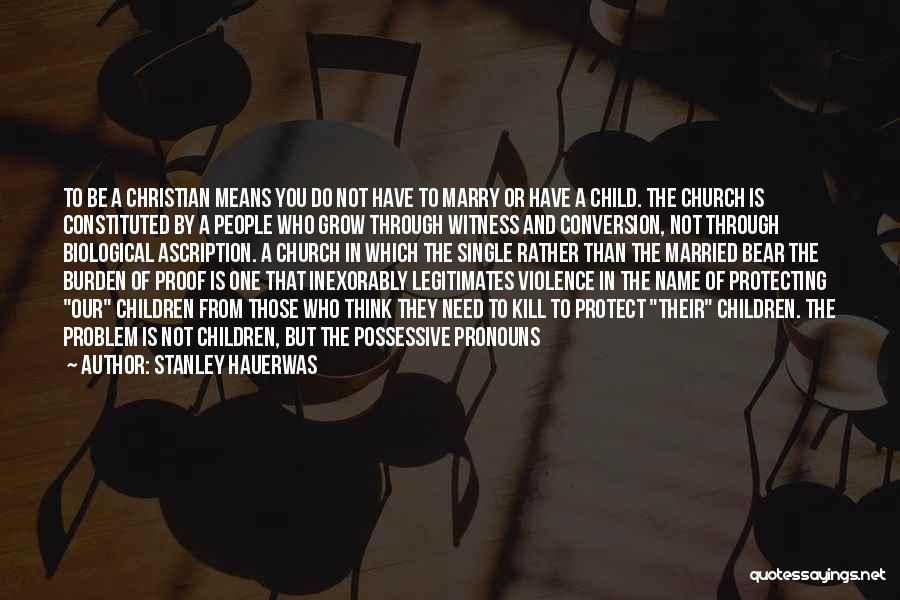 Burden Of Proof Quotes By Stanley Hauerwas