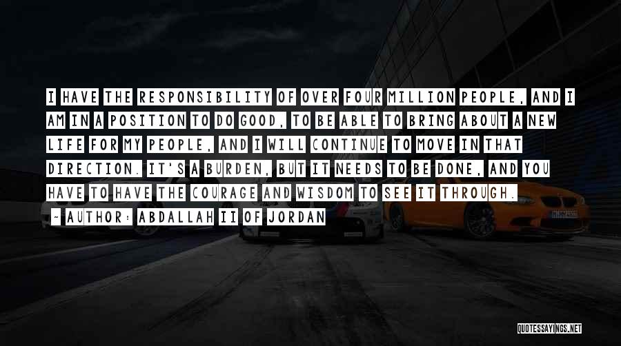 Burden Of Responsibility Quotes By Abdallah II Of Jordan