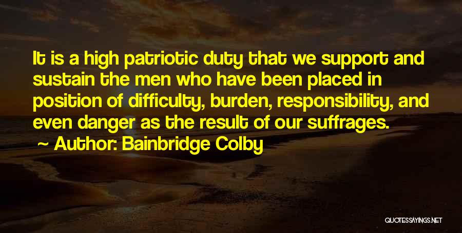 Burden Of Responsibility Quotes By Bainbridge Colby