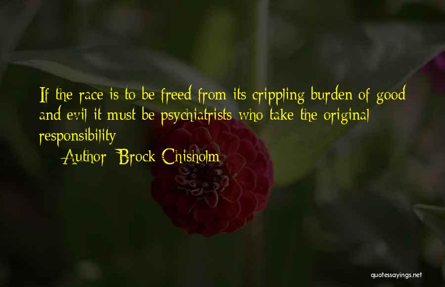 Burden Of Responsibility Quotes By Brock Chisholm