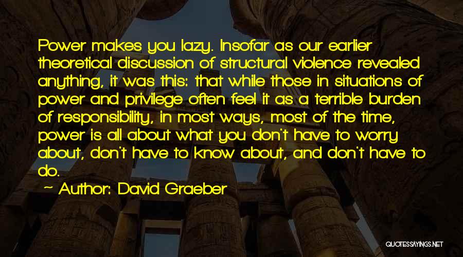 Burden Of Responsibility Quotes By David Graeber