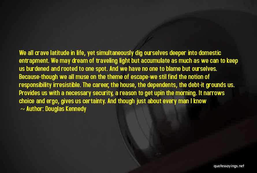 Burden Of Responsibility Quotes By Douglas Kennedy