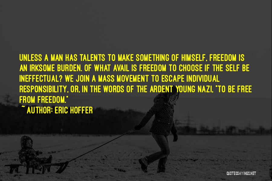 Burden Of Responsibility Quotes By Eric Hoffer
