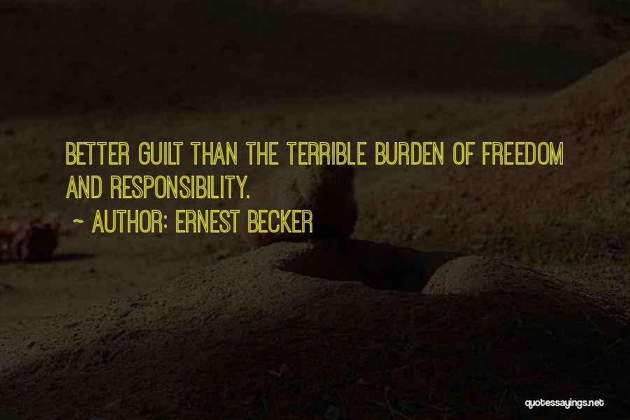 Burden Of Responsibility Quotes By Ernest Becker