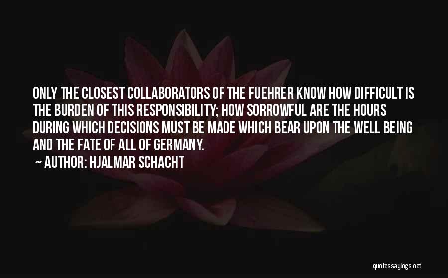 Burden Of Responsibility Quotes By Hjalmar Schacht