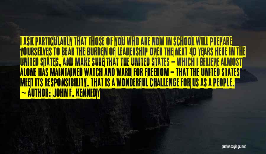 Burden Of Responsibility Quotes By John F. Kennedy