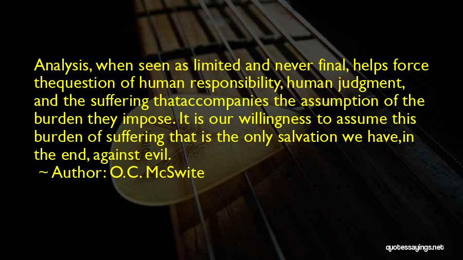 Burden Of Responsibility Quotes By O.C. McSwite