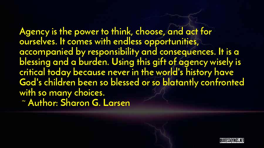 Burden Of Responsibility Quotes By Sharon G. Larsen