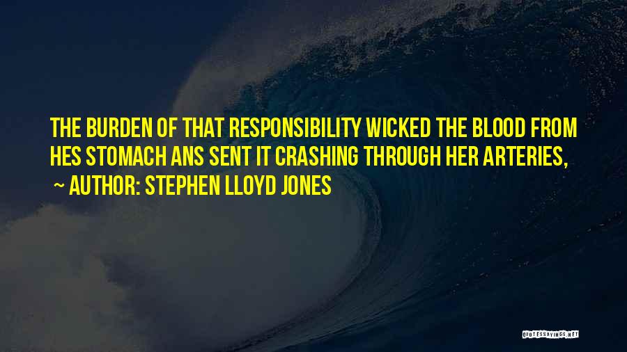 Burden Of Responsibility Quotes By Stephen Lloyd Jones