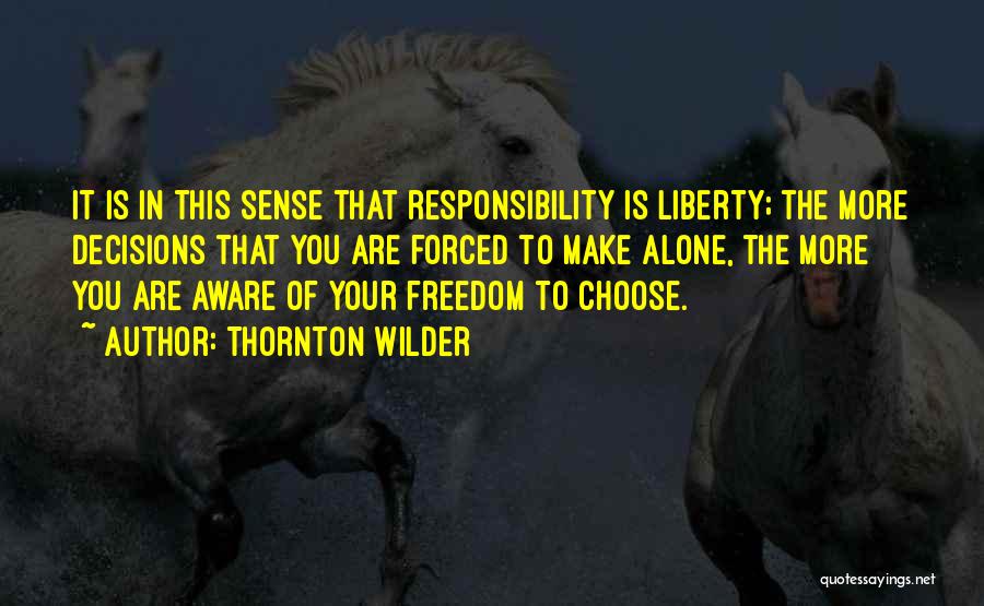 Burden Of Responsibility Quotes By Thornton Wilder