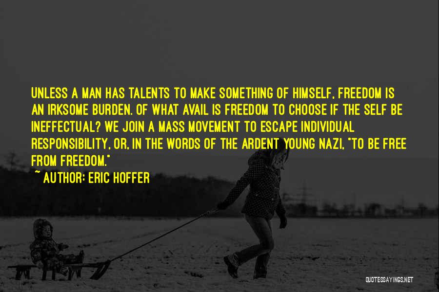 Burden Quotes By Eric Hoffer