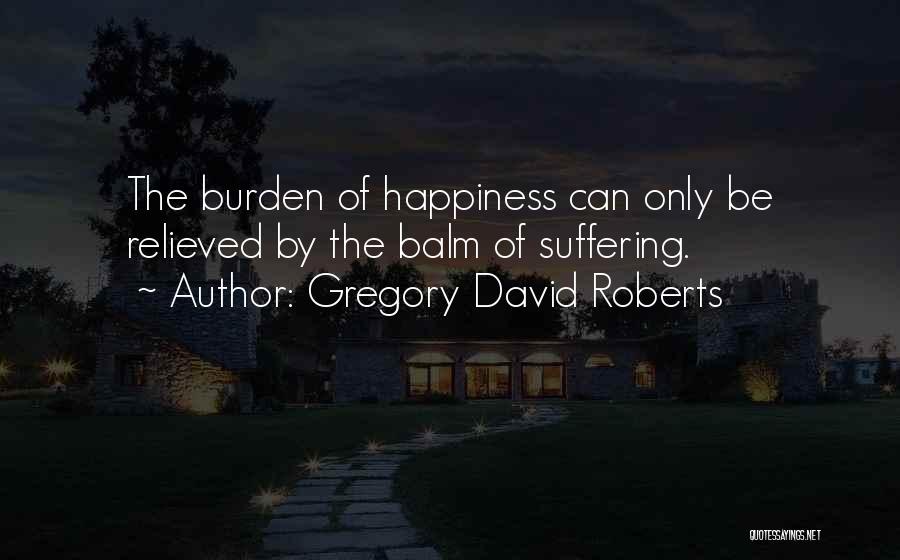 Burden Quotes By Gregory David Roberts
