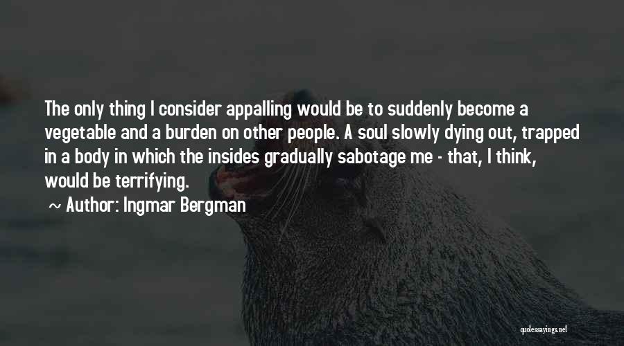 Burden Quotes By Ingmar Bergman