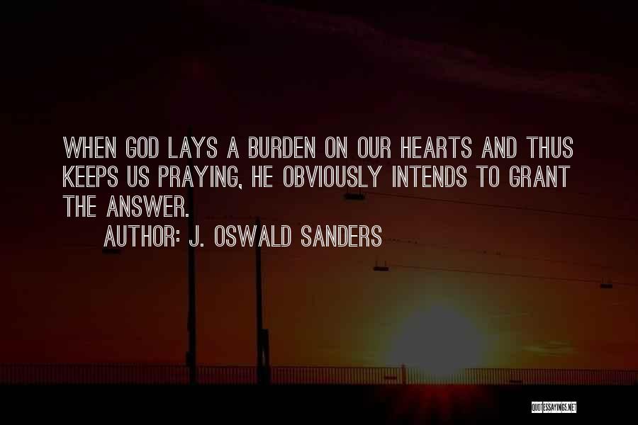 Burden Quotes By J. Oswald Sanders