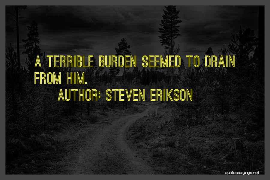 Burden Quotes By Steven Erikson