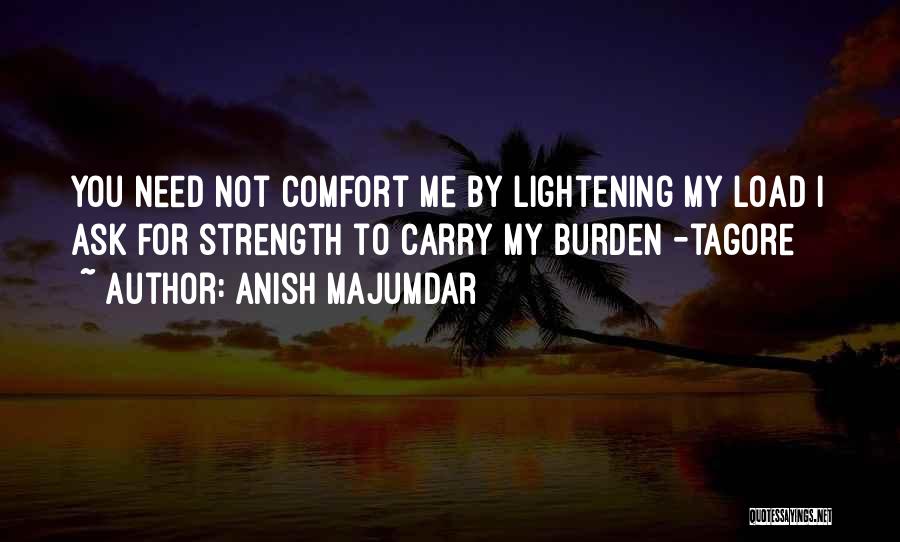 Burden To Carry Quotes By Anish Majumdar