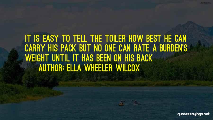 Burden To Carry Quotes By Ella Wheeler Wilcox