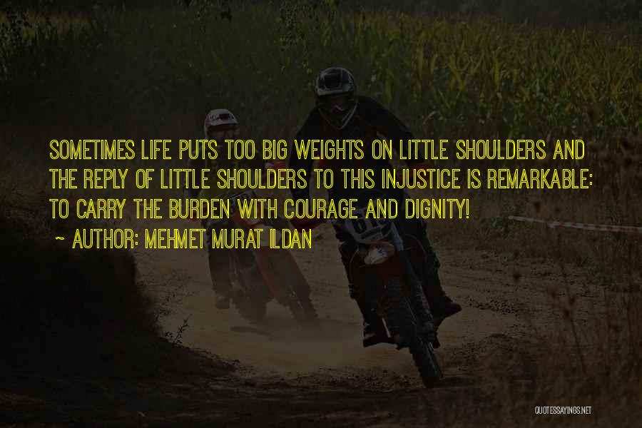 Burden To Carry Quotes By Mehmet Murat Ildan