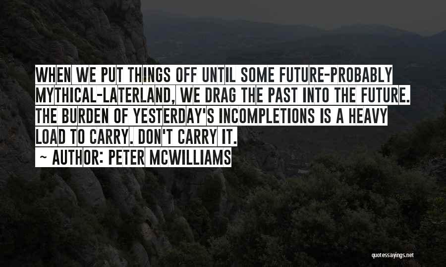 Burden To Carry Quotes By Peter McWilliams