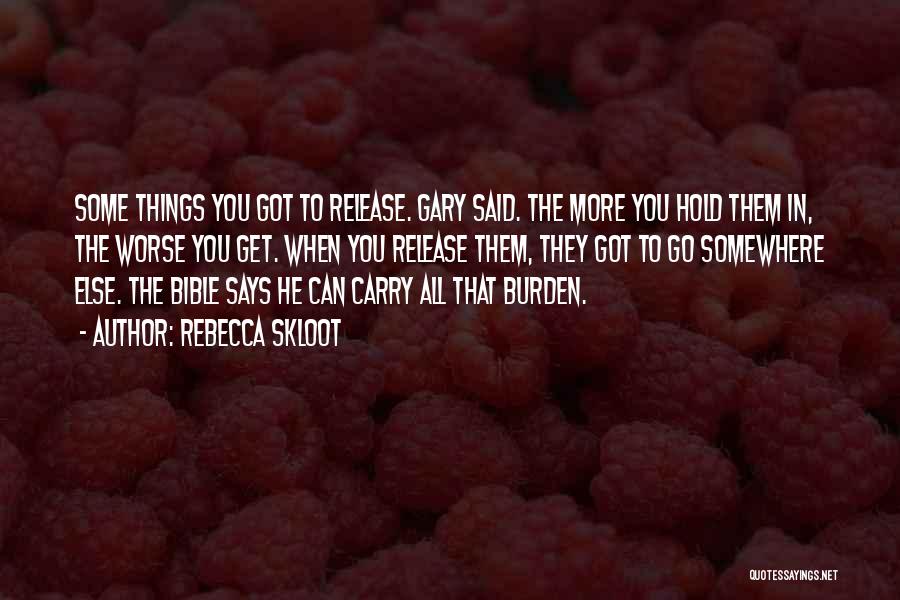 Burden To Carry Quotes By Rebecca Skloot